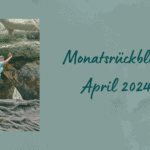 Heike Brandl - Monatsrückblick April 2024