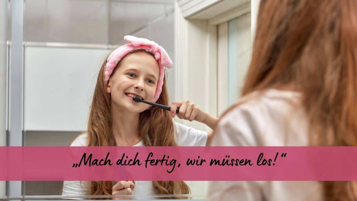 Mädchen beim Zähneputzen - Mach dich fertig